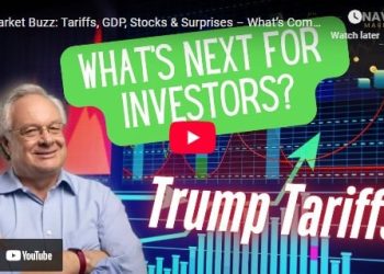 Tariffs, GDP, Stocks & Surprises – What’s Coming for Investors?