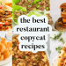 12 Best Copycat Recipes From Your Favorite Restaurants