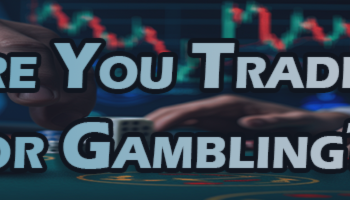 Are You Trading or Gambling? The Brutal Truth About Your Decisions – My Trading – 1 March 2025