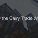 How Does the Carry Trade Work?