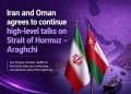 Iran foreign minister says to continue talks with Oman on Strait of Hormuz