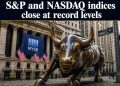 The NASDAQ and S&P indices close at record levels